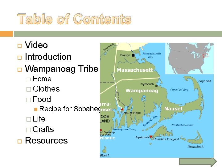 Table of Contents Video Introduction Wampanoag Tribe � Home � Clothes � Food Recipe