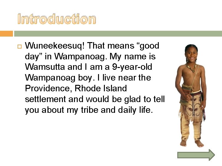 Introduction Wuneekeesuq! That means “good day” in Wampanoag. My name is Wamsutta and I