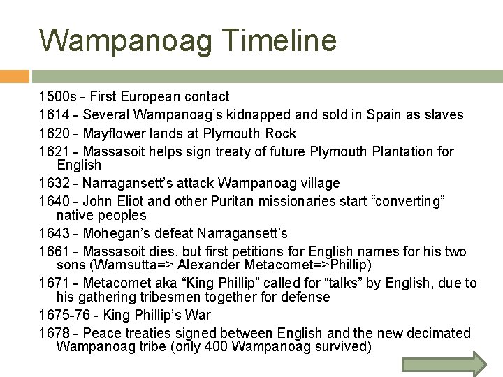 Wampanoag Timeline 1500 s - First European contact 1614 - Several Wampanoag’s kidnapped and