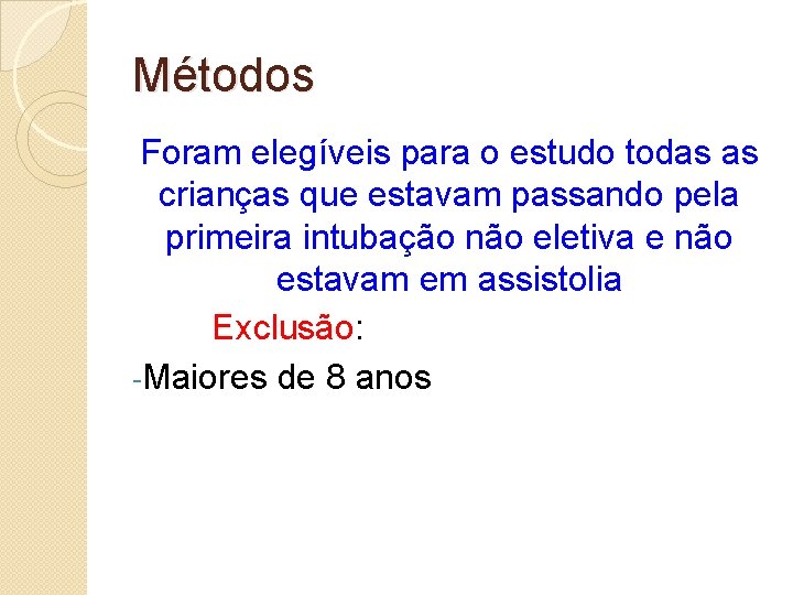 Métodos Foram elegíveis para o estudo todas as crianças que estavam passando pela primeira