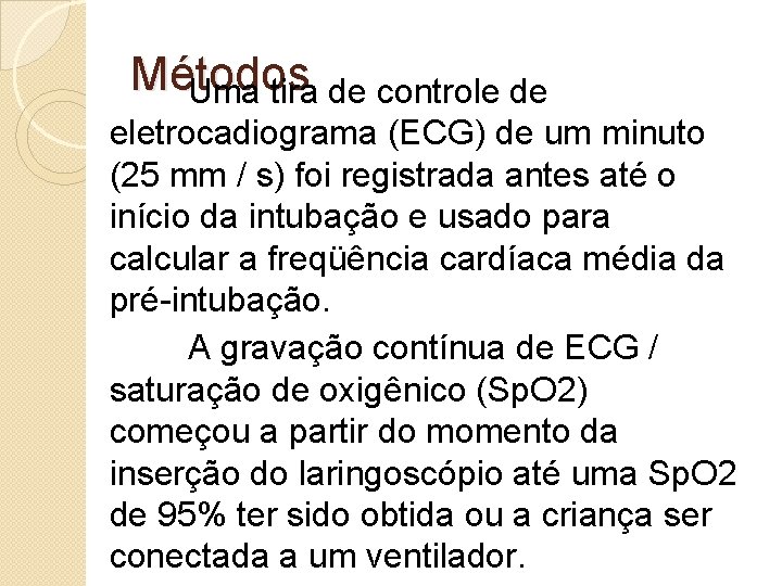 Métodos Uma tira de controle de eletrocadiograma (ECG) de um minuto (25 mm /