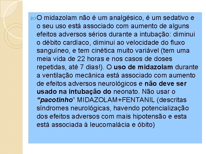  O midazolam não é um analgésico, é um sedativo e o seu uso