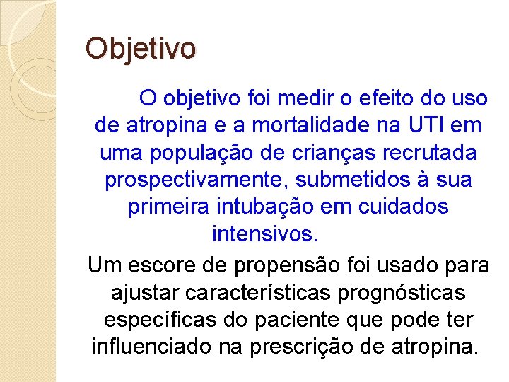 Objetivo O objetivo foi medir o efeito do uso de atropina e a mortalidade