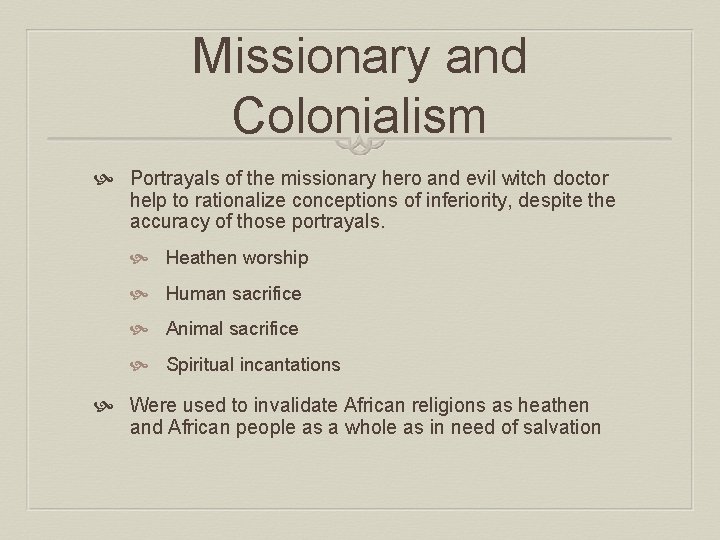 Missionary and Colonialism Portrayals of the missionary hero and evil witch doctor help to