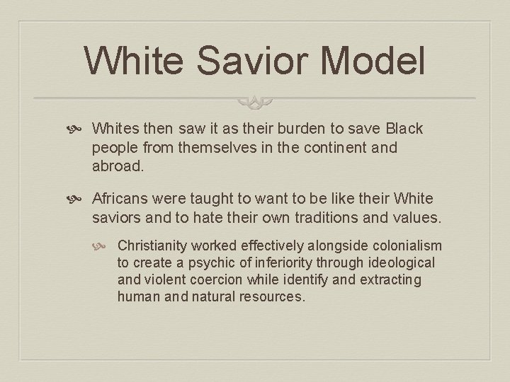 White Savior Model Whites then saw it as their burden to save Black people