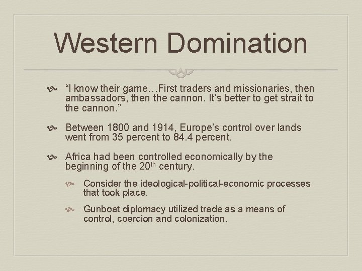 Western Domination “I know their game…First traders and missionaries, then ambassadors, then the cannon.