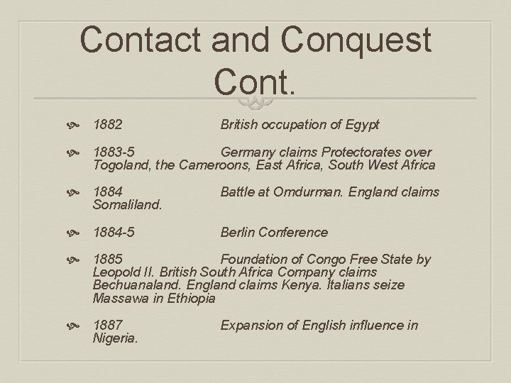 Contact and Conquest Cont. 1882 British occupation of Egypt 1883 -5 Germany claims Protectorates