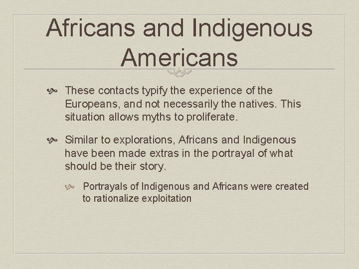 Africans and Indigenous Americans These contacts typify the experience of the Europeans, and not