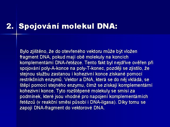 2. Spojování molekul DNA: Bylo zjištěno, že do otevřeného vektoru může být vložen fragment