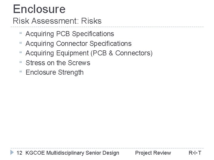 Enclosure Risk Assessment: Risks Acquiring PCB Specifications Acquiring Connector Specifications Acquiring Equipment (PCB &