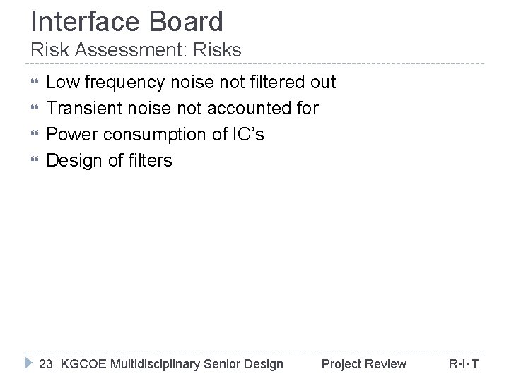 Interface Board Risk Assessment: Risks Low frequency noise not filtered out Transient noise not