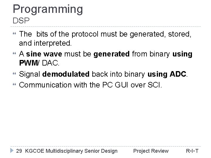 Programming DSP The bits of the protocol must be generated, stored, and interpreted. A