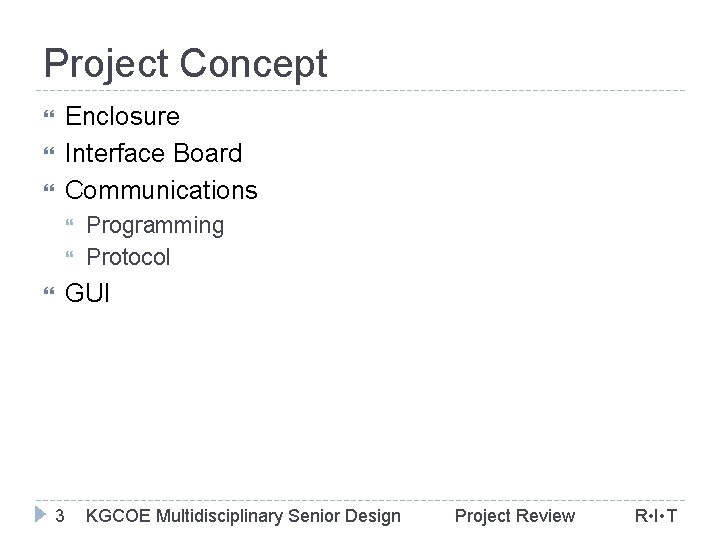Project Concept Enclosure Interface Board Communications Programming Protocol GUI 3 KGCOE Multidisciplinary Senior Design