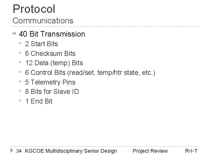Protocol Communications 40 Bit Transmission 2 Start Bits 6 Checksum Bits 12 Data (temp)