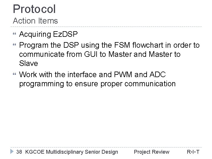 Protocol Action Items Acquiring Ez. DSP Program the DSP using the FSM flowchart in