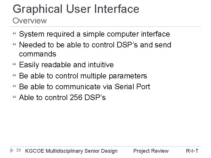 Graphical User Interface Overview System required a simple computer interface Needed to be able