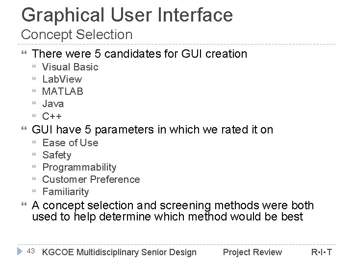 Graphical User Interface Concept Selection There were 5 candidates for GUI creation GUI have
