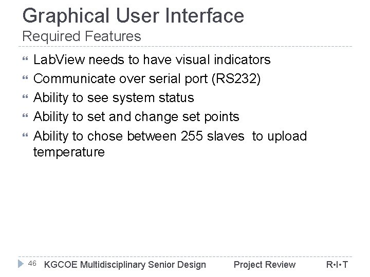 Graphical User Interface Required Features Lab. View needs to have visual indicators Communicate over