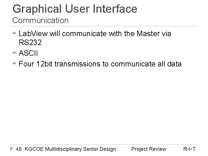 Graphical User Interface Communication Lab. View will communicate with the Master via RS 232