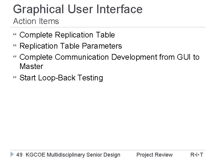 Graphical User Interface Action Items Complete Replication Table Parameters Complete Communication Development from GUI