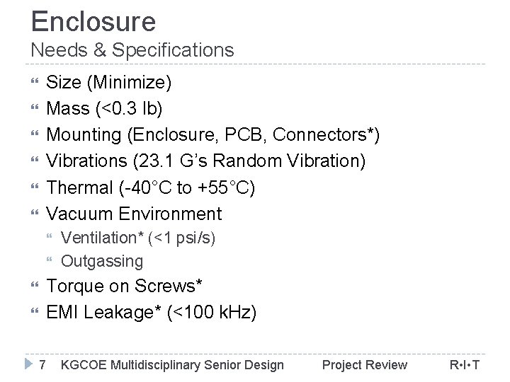 Enclosure Needs & Specifications Size (Minimize) Mass (<0. 3 lb) Mounting (Enclosure, PCB, Connectors*)