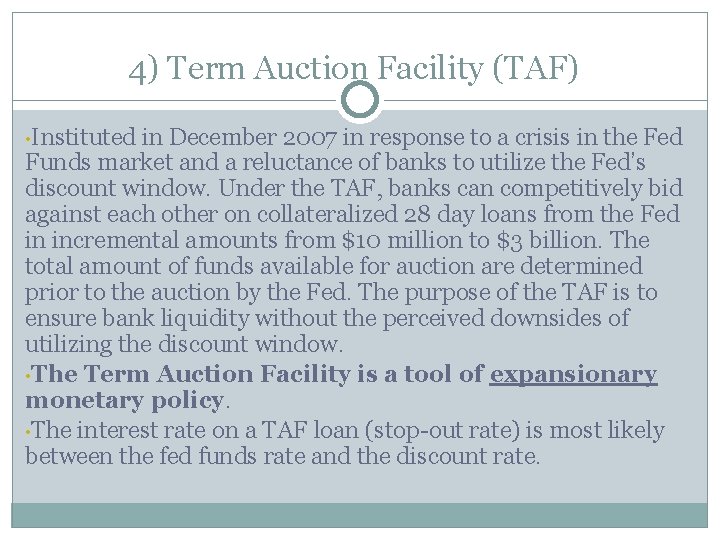 4) Term Auction Facility (TAF) • Instituted in December 2007 in response to a