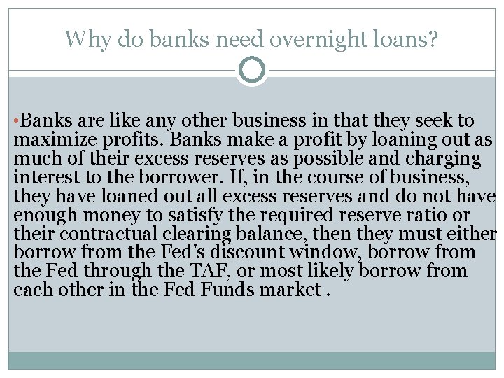 Why do banks need overnight loans? • Banks are like any other business in
