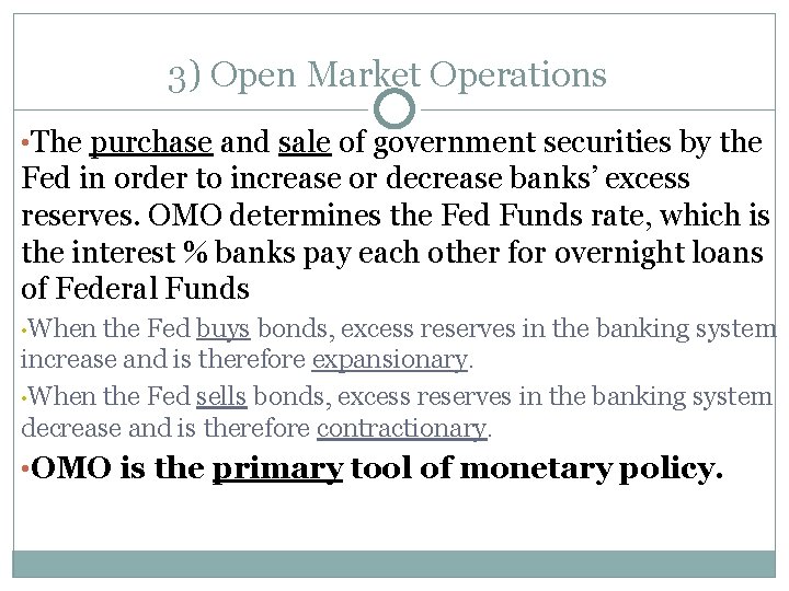 3) Open Market Operations • The purchase and sale of government securities by the