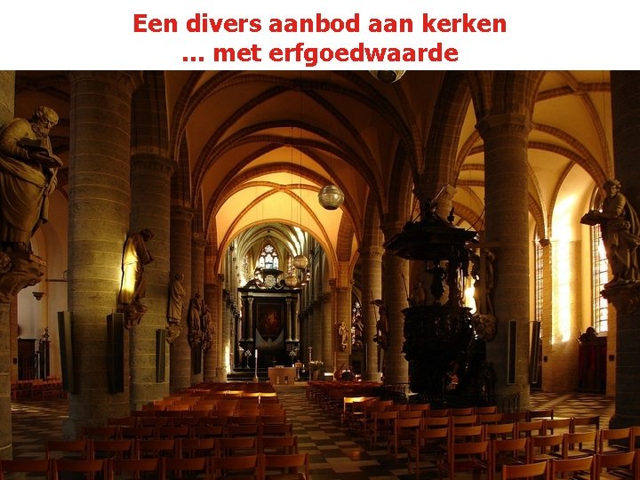 Een divers aanbod aan kerken. . . met erfgoedwaarde 