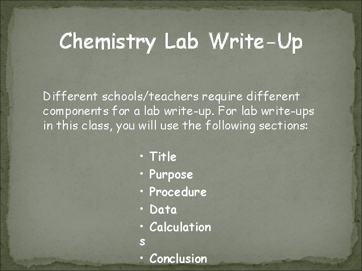 Chemistry Lab Write-Up Different schools/teachers require different components for a lab write-up. For lab