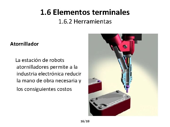 1. 6 Elementos terminales 1. 6. 2 Herramientas Atornillador La estación de robots atornilladores