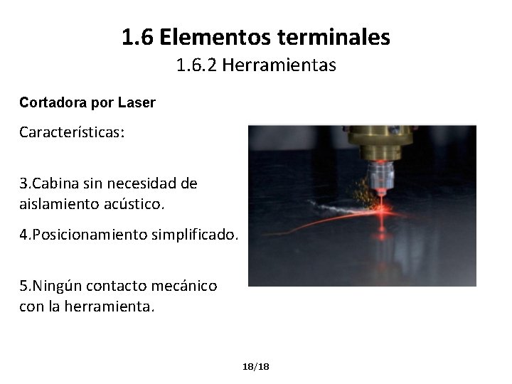 1. 6 Elementos terminales 1. 6. 2 Herramientas Cortadora por Laser Características: 3. Cabina