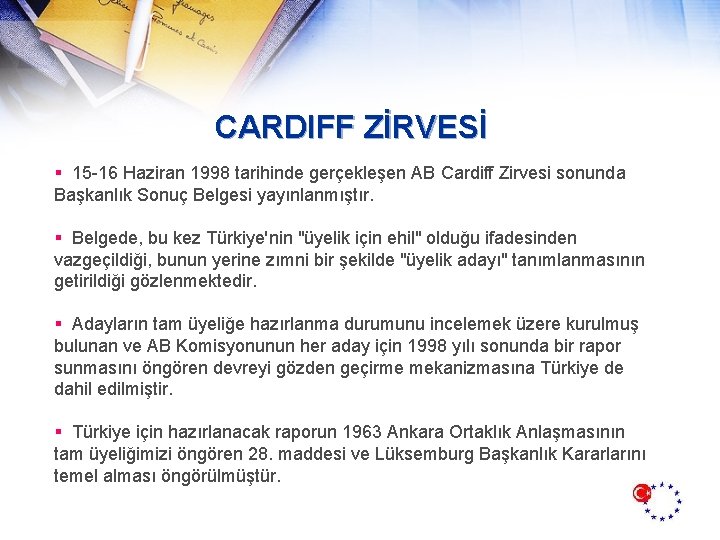 CARDIFF ZİRVESİ § 15 -16 Haziran 1998 tarihinde gerçekleşen AB Cardiff Zirvesi sonunda Başkanlık