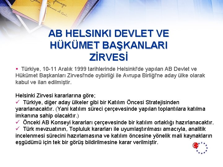 AB HELSINKI DEVLET VE HÜKÜMET BAŞKANLARI ZİRVESİ § Türkiye, 10 -11 Aralık 1999 tarihlerinde
