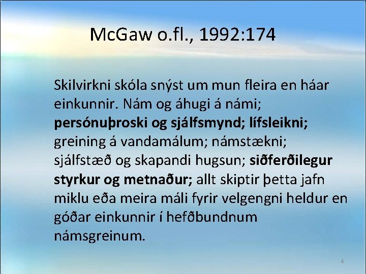 Mc. Gaw o. fl. , 1992: 174 Skilvirkni skóla snýst um mun fleira en
