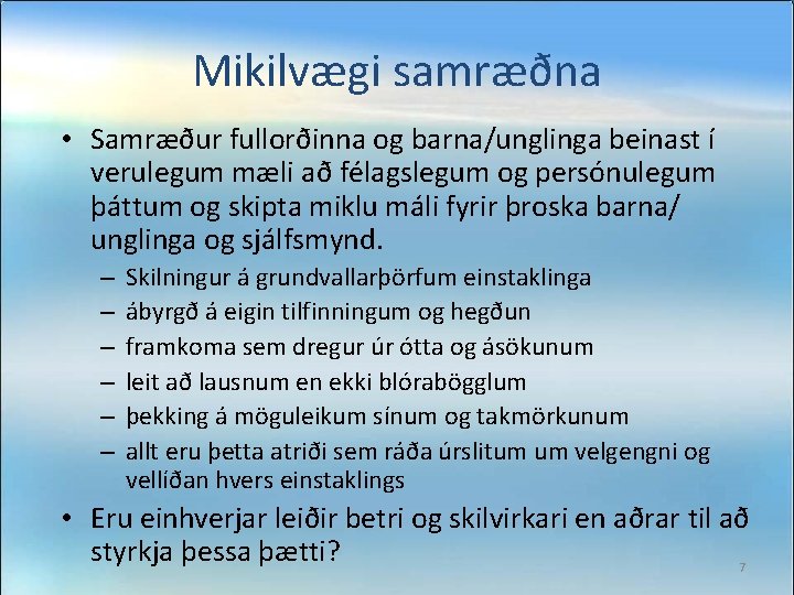 Mikilvægi samræðna • Samræður fullorðinna og barna/unglinga beinast í verulegum mæli að félagslegum og