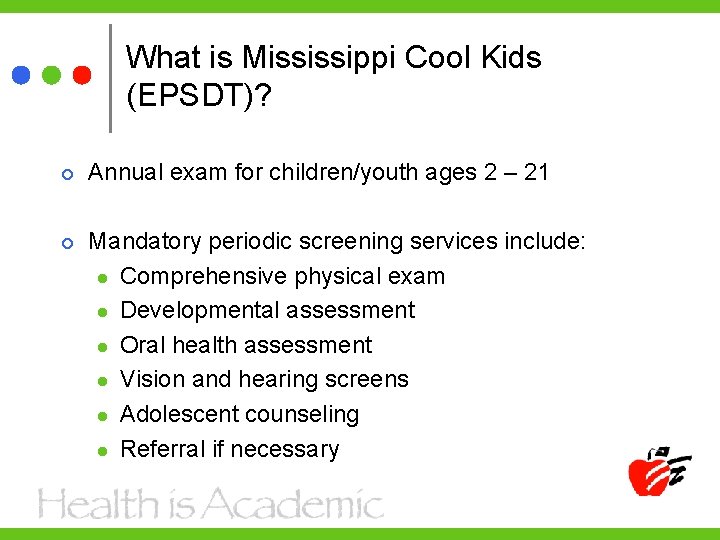 What is Mississippi Cool Kids (EPSDT)? Annual exam for children/youth ages 2 – 21