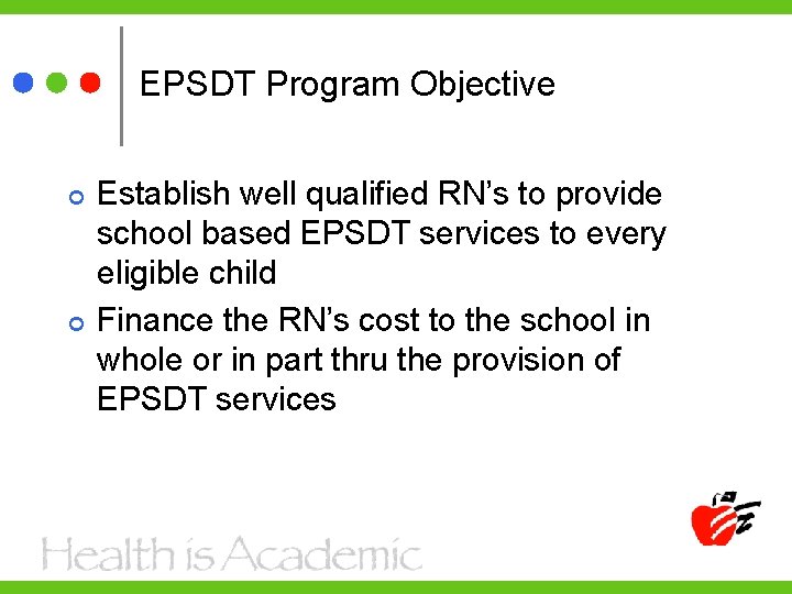 EPSDT Program Objective Establish well qualified RN’s to provide school based EPSDT services to