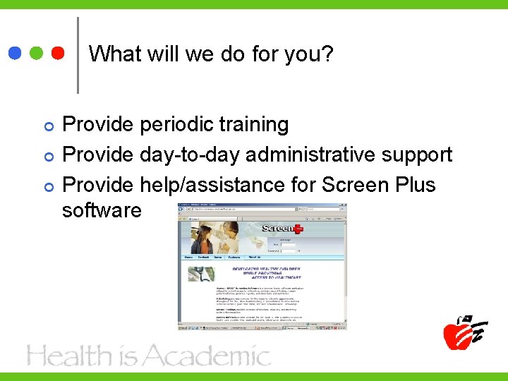 What will we do for you? Provide periodic training Provide day-to-day administrative support Provide