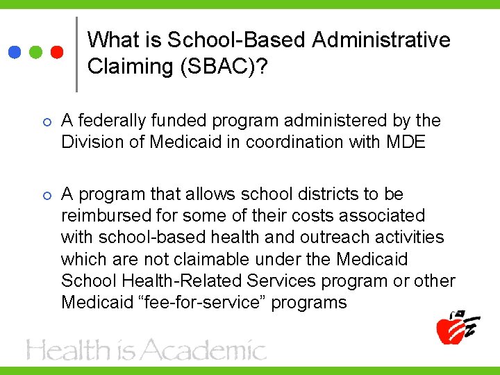 What is School-Based Administrative Claiming (SBAC)? A federally funded program administered by the Division