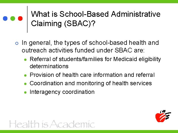 What is School-Based Administrative Claiming (SBAC)? In general, the types of school-based health and