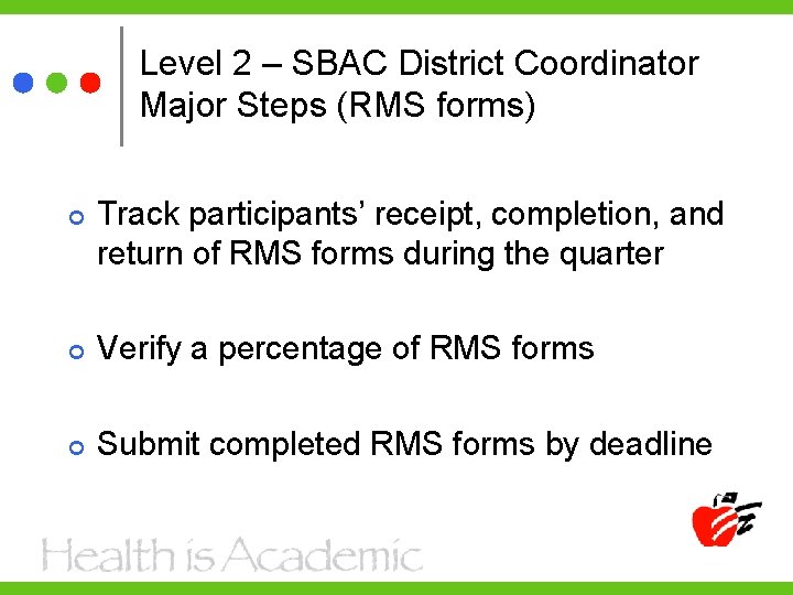 Level 2 – SBAC District Coordinator Major Steps (RMS forms) Track participants’ receipt, completion,
