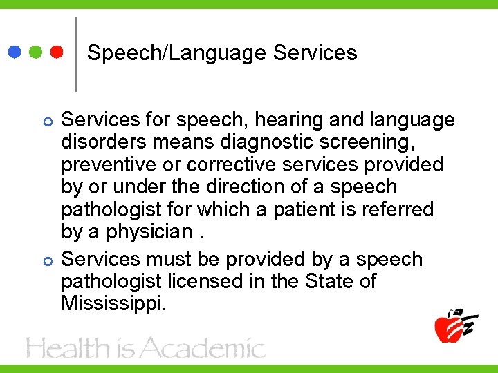 Speech/Language Services for speech, hearing and language disorders means diagnostic screening, preventive or corrective