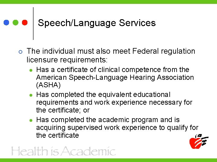 Speech/Language Services The individual must also meet Federal regulation licensure requirements: l l l