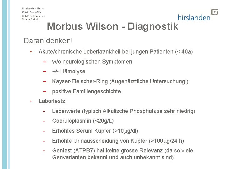 Hirslanden Bern Klinik Beau-Site Klinik Permanence Salem-Spital Morbus Wilson - Diagnostik Daran denken! •