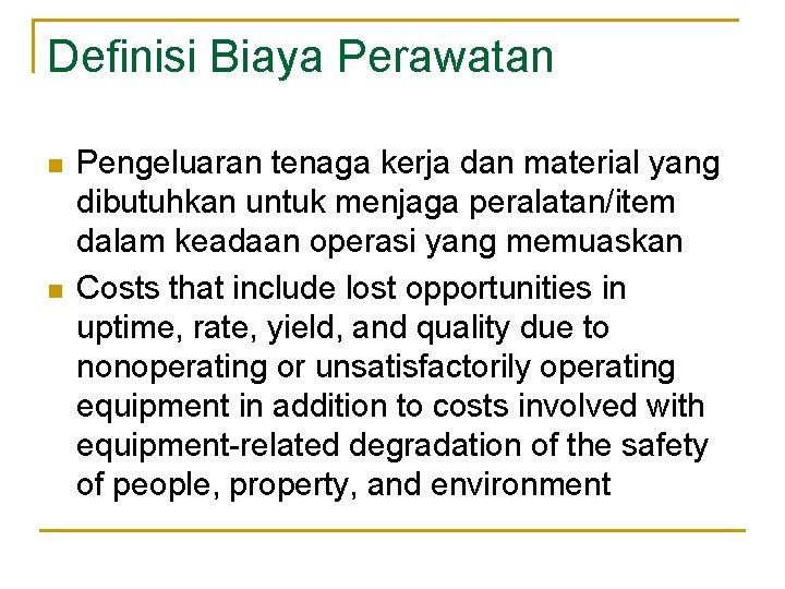 Definisi Biaya Perawatan n n Pengeluaran tenaga kerja dan material yang dibutuhkan untuk menjaga