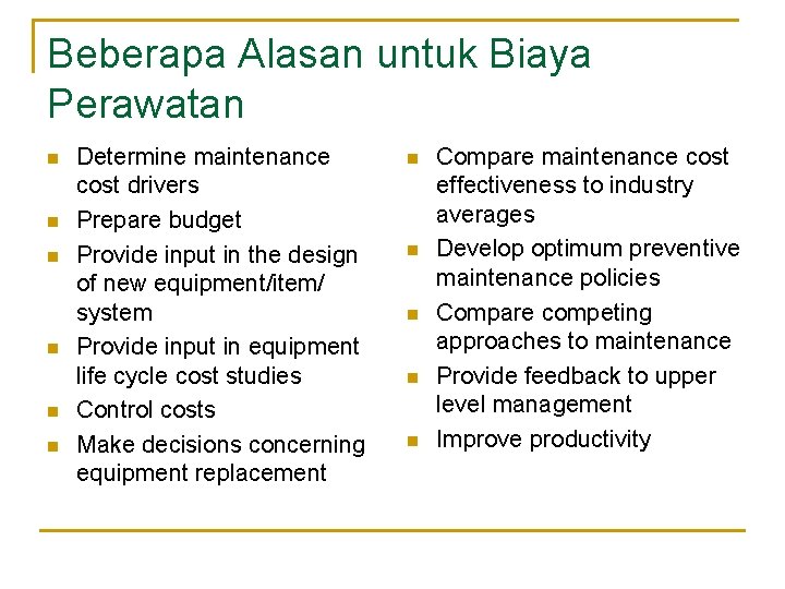 Beberapa Alasan untuk Biaya Perawatan n n n Determine maintenance cost drivers Prepare budget