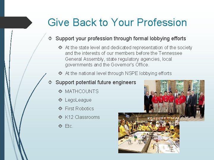 Give Back to Your Profession Support your profession through formal lobbying efforts At the