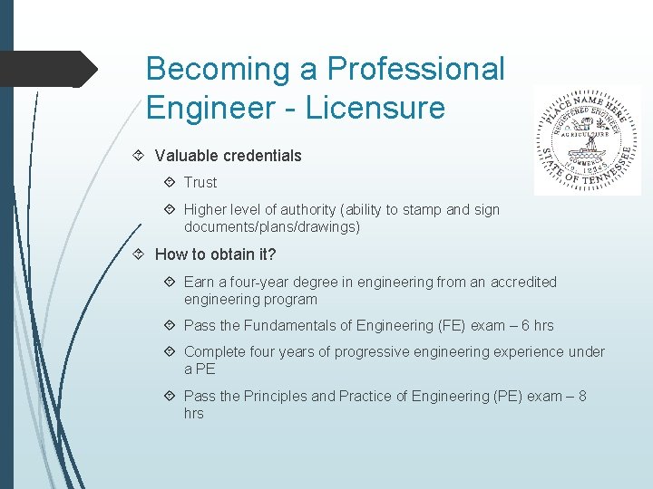 Becoming a Professional Engineer - Licensure Valuable credentials Trust Higher level of authority (ability