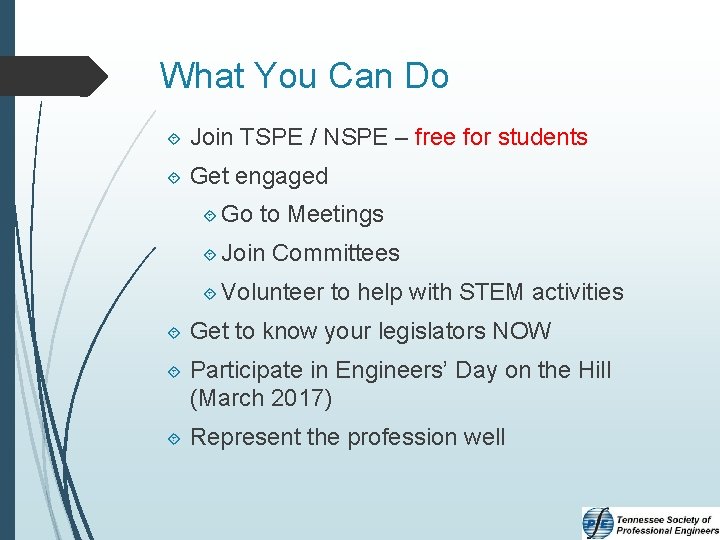 What You Can Do Join TSPE / NSPE – free for students Get engaged